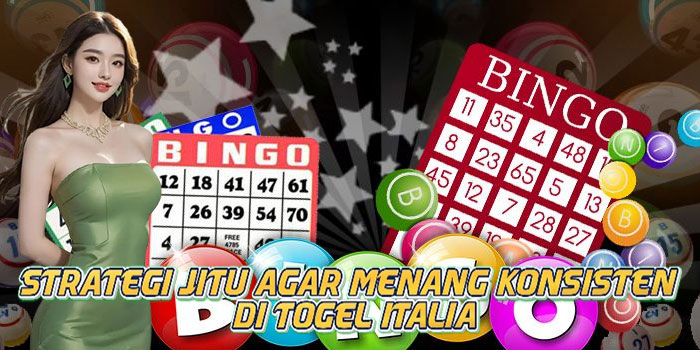 Strategi Jitu Agar Menang Konsisten di Togel Italia