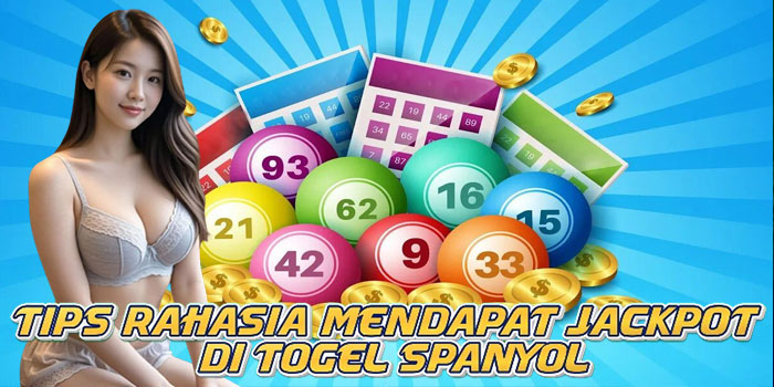Tips Rahasia Mendapat Jackpot di Togel Spanyol