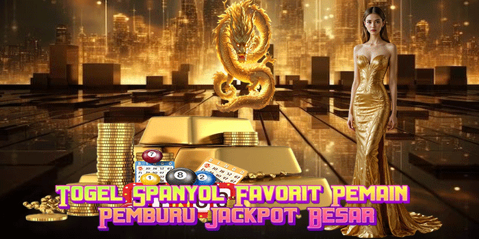Togel Spanyol Favorit Pemain Pemburu Jackpot Besar